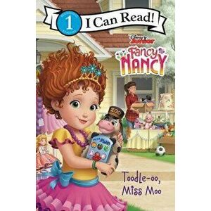 Disney Junior Fancy Nancy: Toodle-Oo, Miss Moo, Hardcover - Victoria Saxon imagine