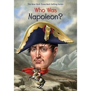 Who Was Napoleon? - Jim Gigliotti imagine