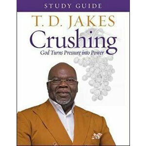 Crushing Study Guide: God Turns Pressure Into Power, Paperback - T. D. Jakes imagine