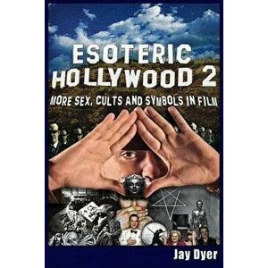 Esoteric Hollywood II: More Sex, Cults & Symbols in Film, Paperback - Jay Dyer imagine