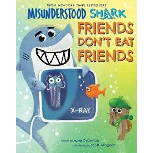 Misunderstood Shark: Friends Don't Eat Friends, Hardcover - Ame Dyckman imagine