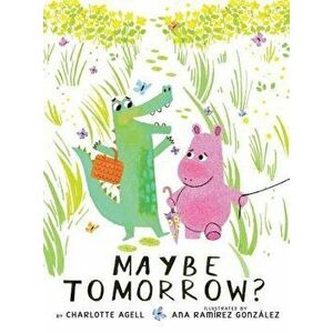 Maybe Tomorrow?, Hardcover - Charlotte Agell imagine