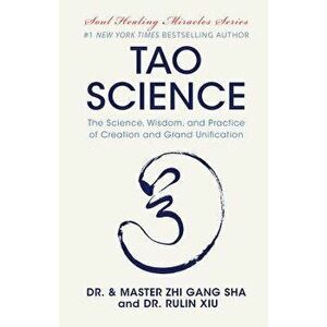 Tao Science: The Science, Wisdom, and Practice of Creation and Grand Unification, Hardcover - Zhi Gang Sha imagine