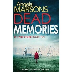 Dead Memories: An Addictive and Gripping Crime Thriller, Paperback - Angela Marsons imagine
