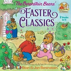 The Berenstain Bears Easter Classics, Paperback - Stan Berenstain imagine