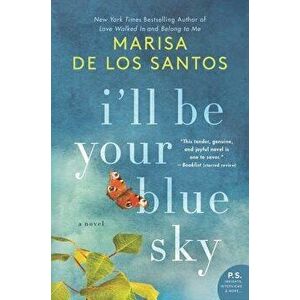 I'll Be Your Blue Sky, Paperback - Marisa De Los Santos imagine