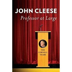 Professor at Large: The Cornell Years, Hardcover - John Cleese imagine