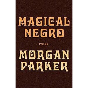 Magical Negro, Paperback - Morgan Parker imagine