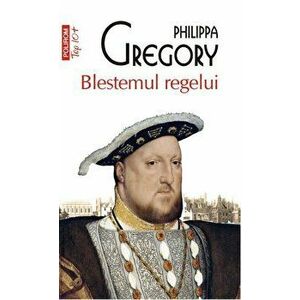 Blestemul regelui - Philippa Gregory imagine