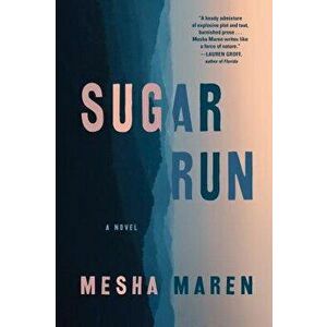 Sugar Run, Hardcover - Mesha Maren imagine