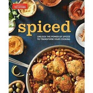 Spiced: Unlock the Power of Spices to Transform Your Cooking, Hardcover - America's Test Kitchen imagine