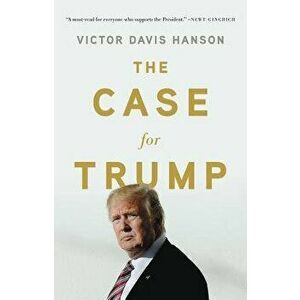 The Case for Trump, Hardcover - Victor Davis Hanson imagine