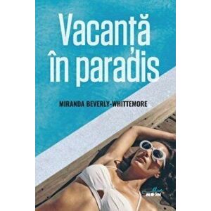 Vacanta in paradis - Miranda Beverly-Whittemore imagine