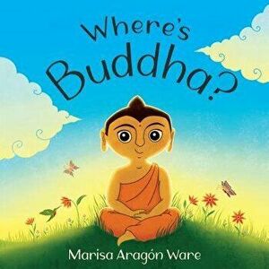 Where's Buddha?, Hardcover - Marisa Aragon Ware imagine