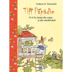 Tifi Papadie - O zi in casa din copac si alte nazdravanii - Andreas H. Schmachtl imagine