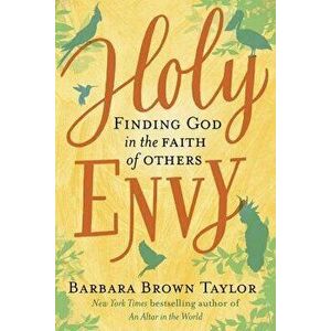 Holy Envy: Finding God in the Faith of Others, Hardcover - Barbara Brown Taylor imagine