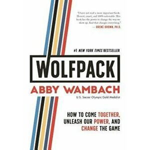 Wolfpack: How to Come Together, Unleash Our Power, and Change the Game, Hardcover - Abby Wambach imagine