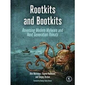 Rootkits and Bootkits: Reversing Modern Malware and Next Generation Threats, Paperback - Alex Matrosov imagine