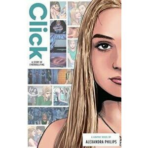 Click: A Story of Cyberbullying, Hardcover - Anthony Zuiker imagine