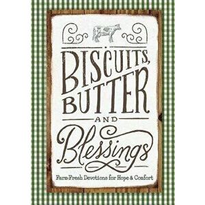 Biscuits, Butter, and Blessings: Farm Fresh Devotions for Hope and Comfort, Hardcover - Linda Kozar imagine