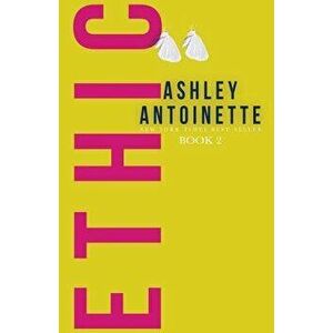 Ethic 2, Paperback - Ashley Antoinette imagine