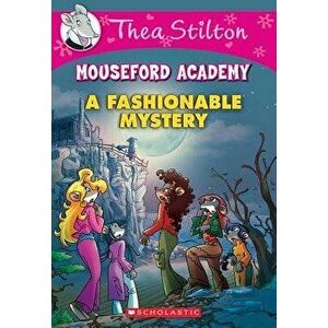 A Fashionable Mystery (Thea Stilton Mouseford Academy #8), Paperback - Thea Stilton imagine