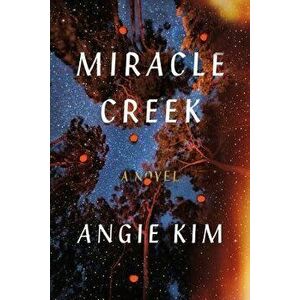 Miracle Creek, Hardcover - Angie Kim imagine