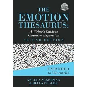 The Emotion Thesaurus: A Writer's Guide to Character Expression (Second Edition), Paperback - Angela Ackerman imagine