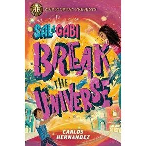 Sal and Gabi Break the Universe (a Sal and Gabi Novel, Book 1), Hardcover - Carlos Hernandez imagine