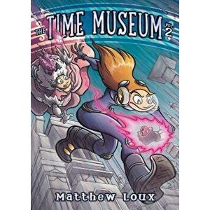 The Time Museum, Volume 2, Paperback - Matthew Loux imagine