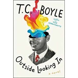 Outside Looking in, Hardcover - T. C. Boyle imagine