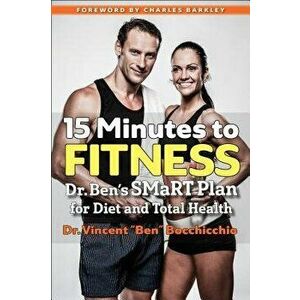 15 Minutes to Fitness: Dr. Ben's Smart Plan for Diet and Total Health, Paperback - Charles Barkley imagine