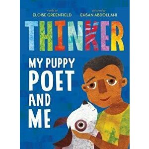 Thinker: My Puppy Poet and Me, Hardcover - Eloise Greenfield imagine