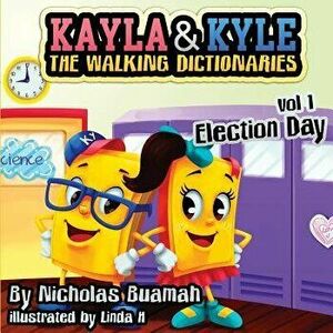 Kayla & Kyle The Walking Dictionaries: Election Day, Paperback - Nicholas Buamah imagine
