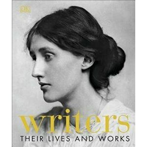 Writers: Their Lives and Works, Hardcover - DK imagine