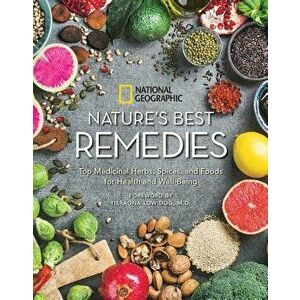 Nature's Best Remedies: Top Medicinal Herbs, Spices, and Foods for Health and Well-Being, Hardcover - National Geographic imagine