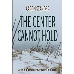 The Center Cannot Hold, Paperback - Aaron Stander imagine