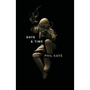 Date & Time, Paperback - Phil Kaye imagine