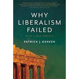 Why Liberalism Failed, Paperback - Patrick J. Deneen imagine