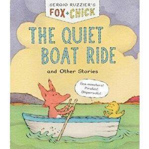 Fox & Chick: The Quiet Boat Ride: And Other Stories, Hardcover - Sergio Ruzzier imagine
