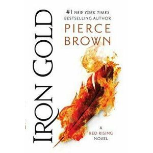 Iron Gold: A Red Rising Novel, Paperback - Pierce Brown imagine