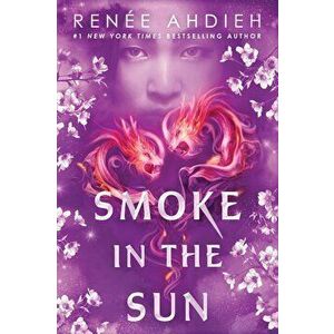 Smoke in the Sun - Renee Ahdieh imagine