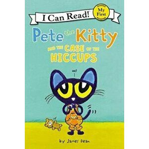 Pete the Kitty and the Case of the Hiccups, Hardcover - James Dean imagine