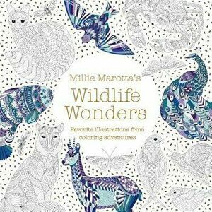 Millie Marotta's Wildlife Wonders: Favorite Illustrations from Coloring Adventures, Paperback - Millie Marotta imagine