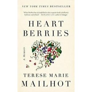 Heart Berries: A Memoir, Paperback - Terese Marie Mailhot imagine