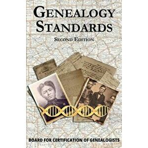 Genealogy Standards Second Edition, Paperback - Board for Certification of Genealogists imagine