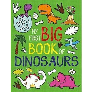 My First Big Book of Dinosaurs, Paperback - Little Bee Books imagine