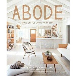 Abode: Thoughtful Living with Less, Hardcover - Serena Mitnik-Miller imagine