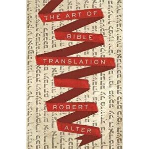 The Art of Bible Translation, Hardcover - Robert Alter imagine