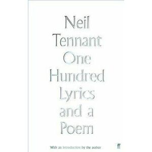 One Hundred Lyrics and a Poem, Hardcover - Neil Tennant imagine